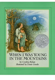 When I Was Young in the Mountains (Cynthia Rylant     Ill. Diane Goode)