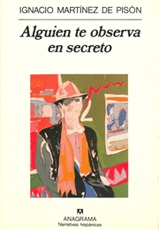 Alguien Te Observa En Secreto (Ignacio Martínez De Pisón)