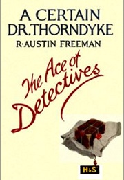 A Certain Dr. Thorndyke (R. Austin Freeman)