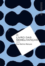 O Livro Das Semelhanças (Ana Martins Marques)