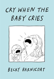 Cry When the Baby Cries (Becky Barnicoat)