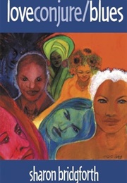 Love Conjure/Blues (Sharon Bridgforth)