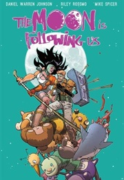 The Moon Is Following Us (Daniel Warren Johnson)