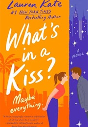 What's in a Kiss? (Lauren Kate)