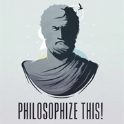 Philosophize This!