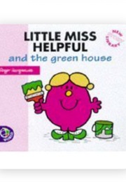 Little Miss Helpful and the Green House (Roger Hargreaves)