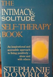 The Intimacy and Solitude Workbook: Self-Therapy for Lasting Change (Stephanie Dowrick)