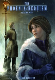 The Phoenix Requiem, Vol 1 (Sarah Ellerton)