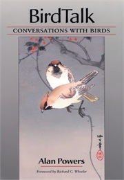 Birdtalk: Conversations With Birds (Alan W. Powers)