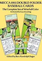 Mecca 1911 Double-Folder Baseball Cards: The Complete Set of 50 in Full Color (Mecca, 1911 Double-Fo (Bert Randolph Sugar)