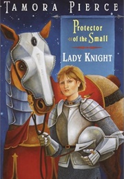 Protector of the Small: Lady Knight (Tamora Pierce)