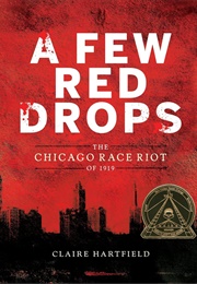 A Few Red Drops: The Chicago Race Riot of 1919 (Claire Hartfield)