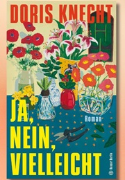 Ja, Nein, Vielleicht (Doris Knecht)