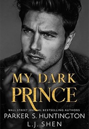 My Dark Prince (Parker S. Huntington; L.J. Shen)