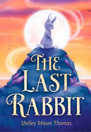 The Last Rabbit (Shelley Moore Thomas)