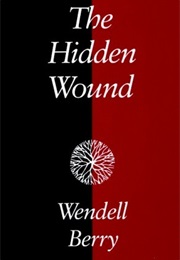 The Hidden Wound (Wendell Berry)