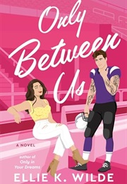 Only Between Us (Ellie K. Wilde)