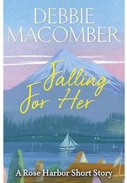 Falling for Her: A Rose Harbor Short Story (Debbie Macomber)