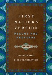 First Nations Version Psalms and Proverbs: An Indigenous Bible Translation (Terry M. Wildman)