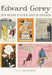 Edward Gorey: His Book Cover and Art Design (Edward Gorey + Steven Heller)