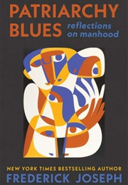 Patriarchy Blues: Reflections on Manhood (Frederick Joseph)