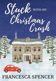 Stuck With My Christmas Crush (Francesca Spenser)