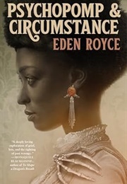 Psychopomp and Circumstance (Eden Royce)