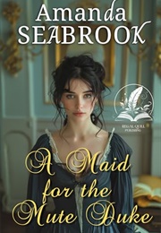 A Maid for the Mute Duke (Amanda Seabrook)