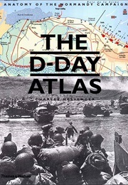 The D-Day Atlas (Messenger, Charles)
