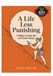 A Life Less Punishing (Matt Heath)