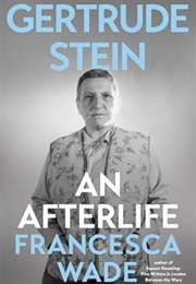 Gertrude Stein: An Afterlife (Francesca Wade)