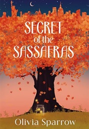 Secret of the Sassafras (Olivia Sparrow)