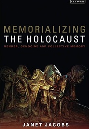 Memorializing the Holocaust (Janet Jacobs)