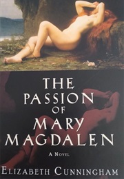 The Passion of Mary Magdalen (Elizabeth Cunningham)