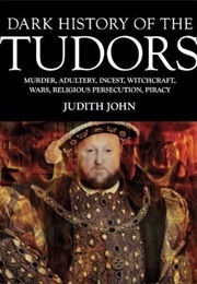 A Brief History of the Tudors (John, Judith)