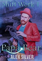 Papa Bear (Shift Work #1) (Alex Silver)