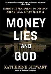 Money, Lies, and God (Katherine Stewart)