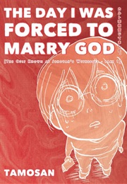 The Day I Was Forced to Marry God (Tamosan)