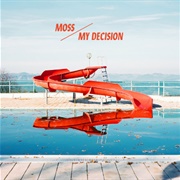 Moss - My Decision