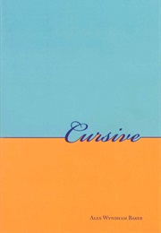 Cursive (Alex Wyndham Baker)