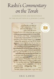 Rashi's Commentary on the Torah: Canonization and Resistance in the Reception of a Jewish Classic (Eric Lawee)