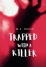 Trapped With a Killer (M.S. Grace)