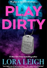 Play Dirty (Lora Leigh)