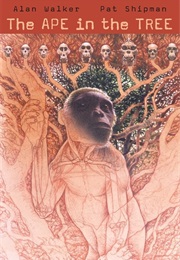 The Ape in the Tree: An Intellectual and Natural History of Proconsul (Alan Walker and Pat Shipman)