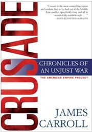 Crusade: Chronicles of an Unjust War (James Carroll)