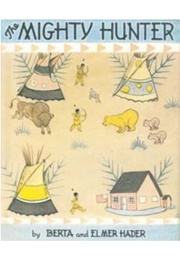 The Mighty Hunter (Berta and Elmer Hader)