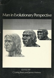 Man in Evolutionary Perspective (Brace and Metress, Edd.)