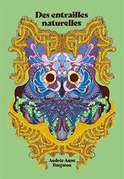 Des Entrailles Naturelles (Andrée-Anne Bergeron)