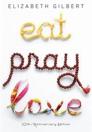 Eat, Pray, Love (Gilbert, Elizabeth)