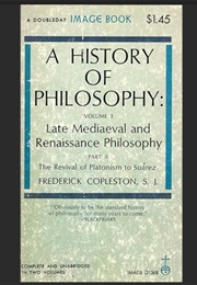 A History of Philosophy Vol 3, Part 2: The Revival of Platonism to Suares (Frederick Copleston)
